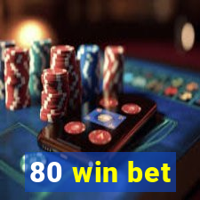 80 win bet